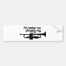 I'd rather be playing my trumpet bumper sticker