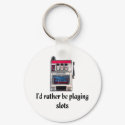 I'd rather be playing slots Keychain by towalj I'd rather be playing slots Keychain