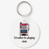I'd rather be playing slots Keychain by towalj I'd rather be playing slots Keychain