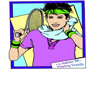 I'd Rather be Playing Tennis (female) shirt