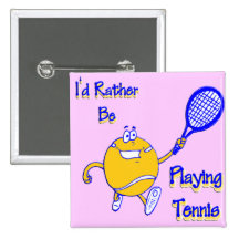 I'd Rather Be Playing Tennis Pinback Button