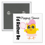 I'd Rather Be Playing Tennis Pins