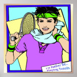 I'd Rather be Playing Tennis Poster