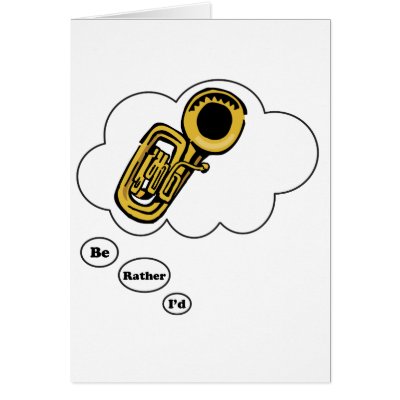 i'd rather be playing Tuba 2 Greeting Card Zazzle_card i'd rather be playing Tuba 2 Greeting Card Zazzle_card