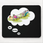 I'd rather be playing Tug of War 2 Mouse Pads