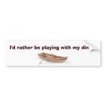 I'd rather be playing with my dingy. bumper stickers by NikkiMac I'd rather be playing with my dingy. bumper stickers