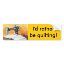 I'D RATHER BE QUILTING! bumper stickers