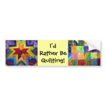 I'd rather be quilting bumper sticker
