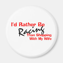 I'd Rather Be Racing Than Shopping Fridge Magnets
