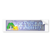 I'd rather be Raiding! Bumper Sticker