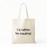 I'd rather be reading! bags