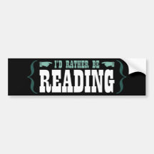 I'd Rather Be Reading Bumper Sticker