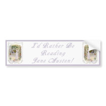 I'd Rather Be Reading Jane Austen! Bumper Sticker