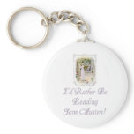 I'd Rather Be Reading Jane Austen! Keychain