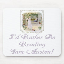 I'd Rather Be Reading Jane Austen! Mousepad