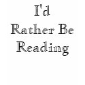 I'd Rather Be Reading! t-shirts