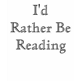I'd Rather Be Reading! shirt