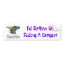I'd Rather Be Riding A Dragon! Bumper Sticker