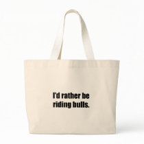 I'd Rather Be Riding Bulls bags by ratherbedoing I'd Rather Be Riding Bulls bags
