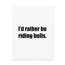 I'd Rather Be Riding Bulls Post Cards