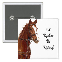 I'd Rather Be Riding! Equestrian Horse Button
