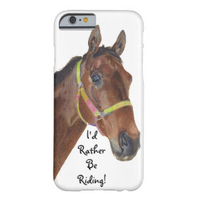 I'd Rather Be Riding! Equestrian iPhone 6 case