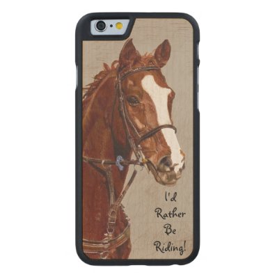 I'd Rather Be Riding Horse Carved® Maple iPhone 6 Slim Case