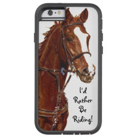 I'd Rather Be Riding! Horse Case Tough Xtreme iPhone 6 Case