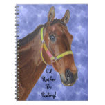 I'd Rather Be Riding! Horse Notebook