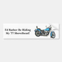I'd Rather Be Riding My '77 Shove... Bumper Stickers