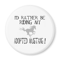 I'd Rather Be Riding My Adopted Mustang Magnets