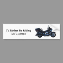 I'd Rather Be Riding My Classic!! bumper stickers
