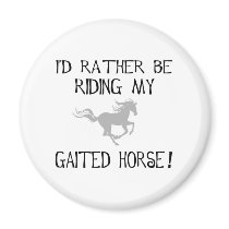 I'd Rather Be Riding My Gaited Horse magnets
