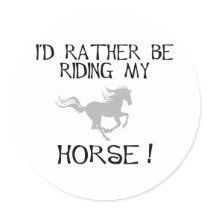 I'd Rather Be Riding My Horse stickers
