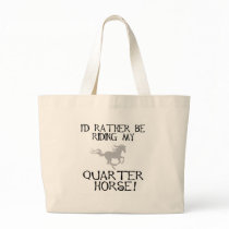 I'd Rather Be Riding My Quarter Horse Canvas Bags