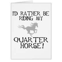I'd Rather Be Riding My Quarter Horse Cards