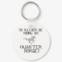 I'd Rather Be Riding My Quarter Horse keychains by dogsandhorses I'd Rather Be Riding My Quarter Horse keychains