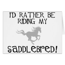 I'd Rather Be Riding My Saddlebred cards by dogsandhorses I'd Rather Be Riding My Saddlebred cards