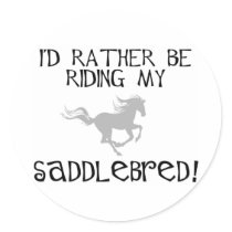 I'd Rather Be Riding My Saddlebred stickers by dogsandhorses I'd Rather Be Riding My Saddlebred stickers