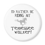 round_magnet - I'd Rather Be Riding My Tennessee Walker t-shirts and gifts feature I'd Rather Be Riding My Tennessee Walker text and a running horse graphic.: Sizes  Available colors: 0