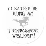 round_sticker - I'd Rather Be Riding My Tennessee Walker t-shirts and gifts feature I'd Rather Be Riding My Tennessee Walker text and a running horse graphic.: Sizes  Available colors: 0