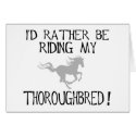 I'd Rather Be Riding My Thoroughbred cards by dogsandhorses I'd Rather Be Riding My Thoroughbred cards