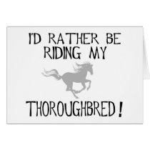 I'd Rather Be Riding My Thoroughbred cards