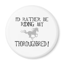 I'd Rather Be Riding My Thoroughbred magnets