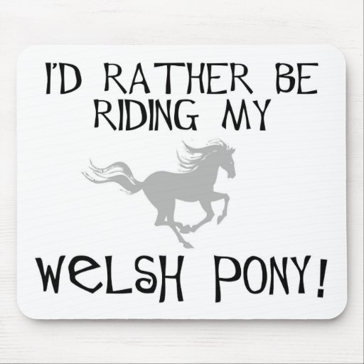 I'd Rather Be Riding My Welsh Pony Mouse Mats