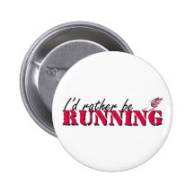 I'd rather be running buttons