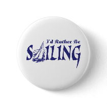 I'd Rather Be Sailing Pin