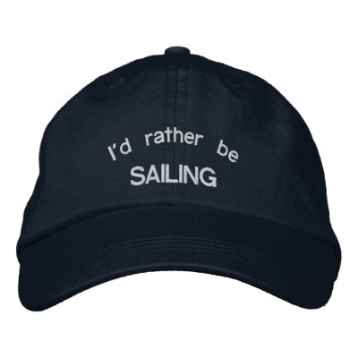 I'd Rather be SAILING Embroidered Hat I'd Rather be SAILING Embroidered Hat