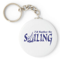 I'd Rather Be Sailing Keychains