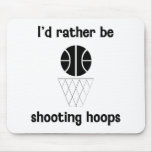 I'd rather be shooting hoops mousepad